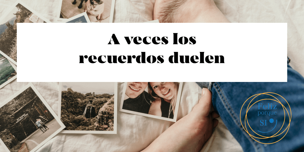 A veces los recuerdos&nbsp;duelen