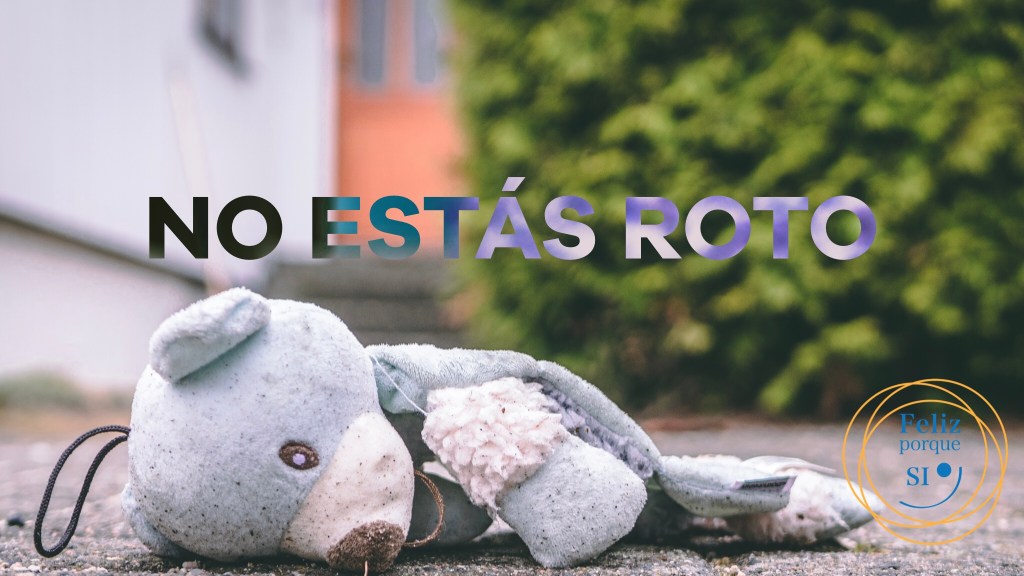 No estás roto