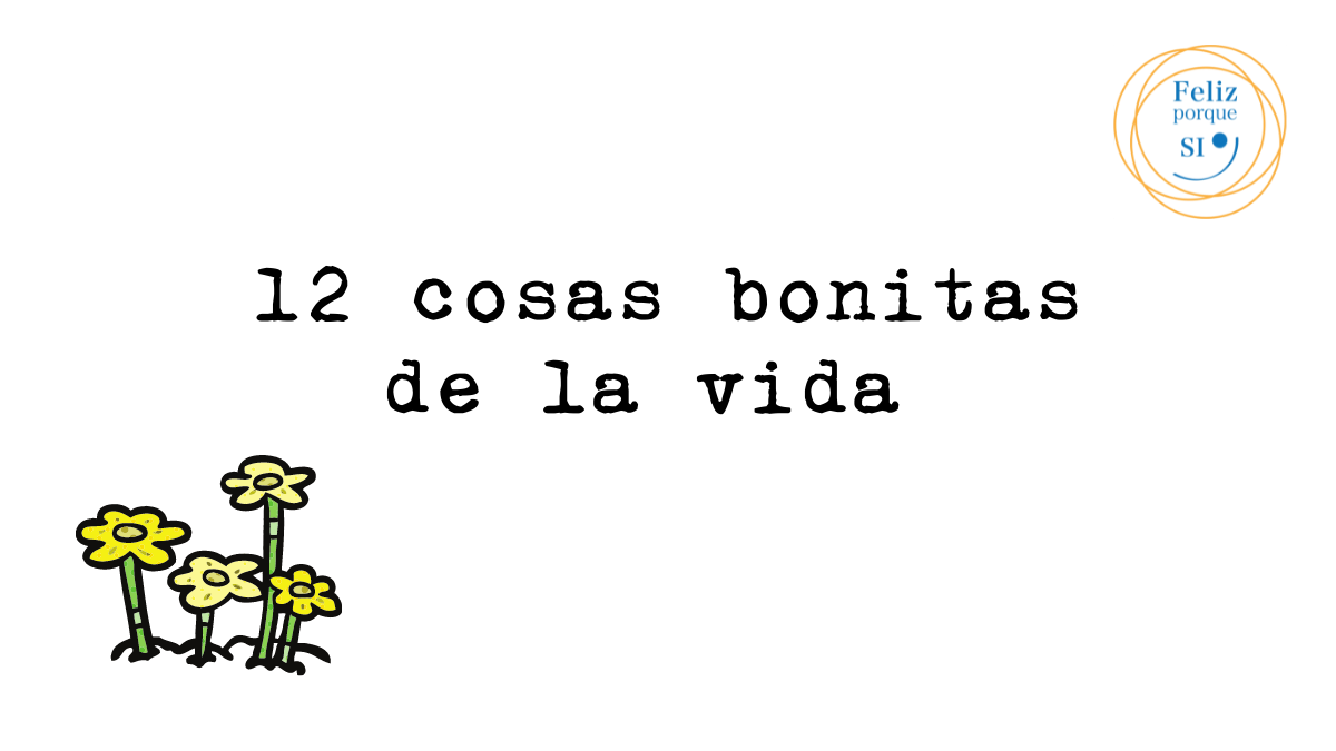 12-cosas-bonitas-de-la-vida-feliz-porque-s
