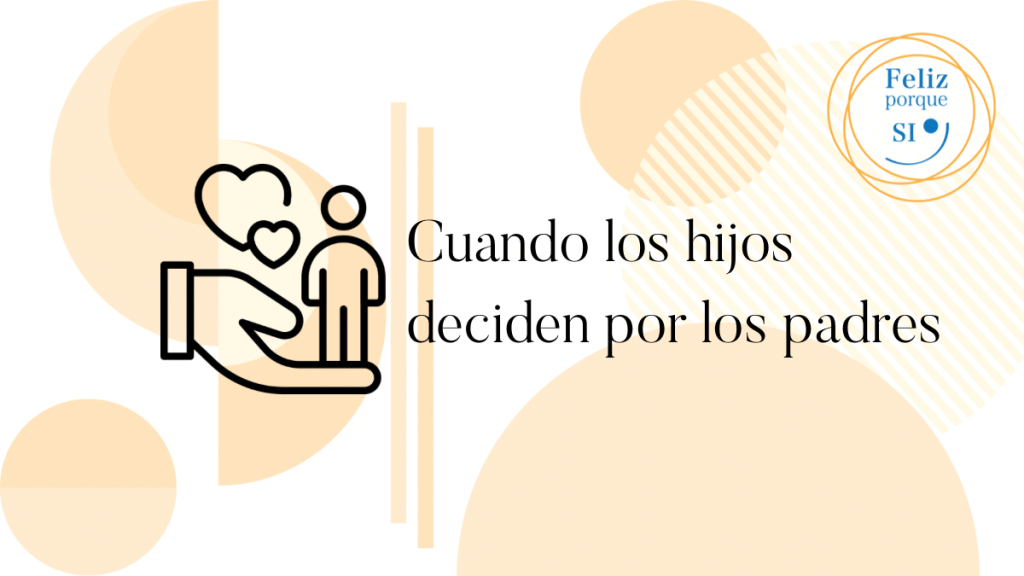 Cuando los hijos deciden por los padres